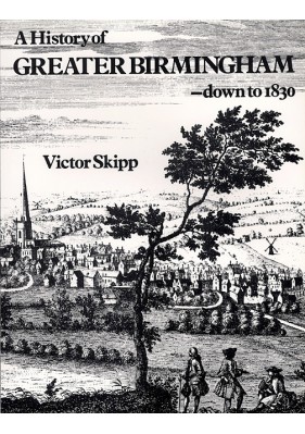 A History of Greater Birmingham down to 1830