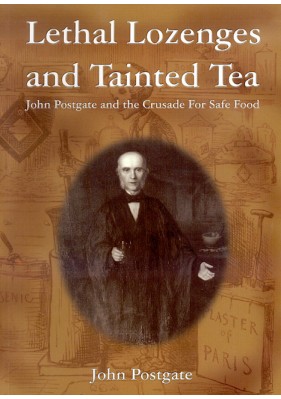 Lethal Lozenges and Tainted Tea - John Postgate and The Crusade For Safe Food