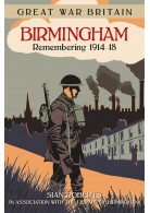 Great War Britain Birmingham: Remembering 1914-18