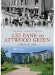 Lee Bank to Attwood Green Through Time