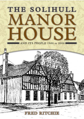 The Solihull Manor House And Its People 1900 to 2000