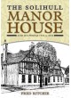 The Solihull Manor House And Its People 1900 to 2000