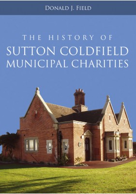 The History of Sutton Coldfield Municipal Charities (pb)