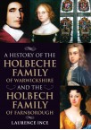 A History of the Holbeche Family of Warwickshire and the Holbech Family of Farnborough