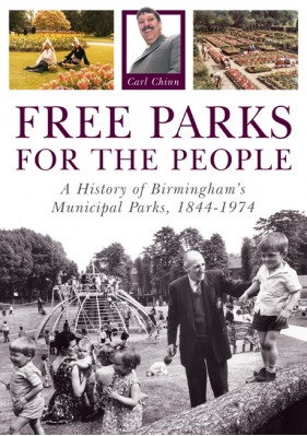 Free Parks for the People – A History of Birmingham’s Municipal Parks, 1844-1974