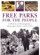 Free Parks for the People – A History of Birmingham’s Municipal Parks, 1844-1974