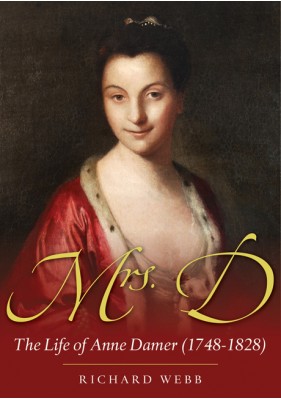 Mrs D - The Life of Anne Damer (1748-1828)