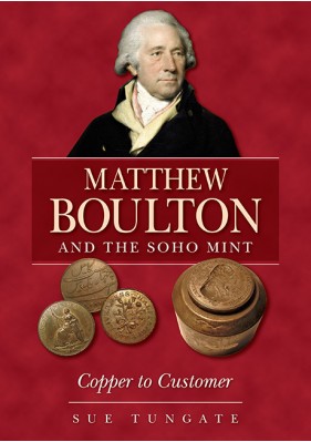 Matthew Boulton and the Soho Mint - Copper to Customer