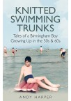 Knitted Swimming Trunks (50s & 60s Birmingham, foreword by Carl Chinn)